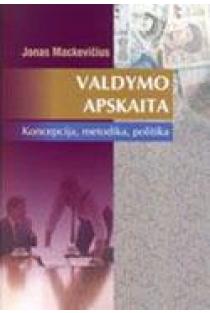 Valdymo apskaita. Koncepcija, metodika, politika | Jonas Mackevičius