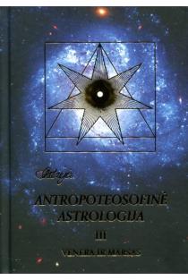 Antropoteosofinė astrologija, 3 tomas | Audronė Ilgevičienė - Astrėja