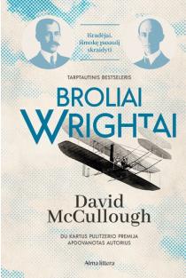 Broliai Wrightai. Išradėjai, išmokę pasaulį skraidyti | David McCullough