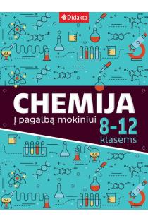 Chemija. Į pagalbą mokiniui, 8 - 12 klasėms | 