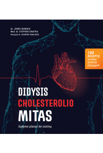 Didysis cholesterolio mitas. Gydymo planas be statinų | Deirdre Rawlings, Jonny Bowden, Stephen Sinatra