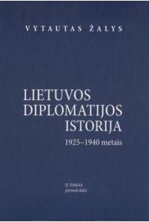 Lietuvos diplomatijos istorija (1925-1940). II tomas, pirma dalis | Vytautas Žalys
