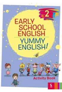 Early School English 2: Yummy English! Activity Book | Nomeda Sabeckienė, Vaida Maksvytienė, Virginija Rupainienė