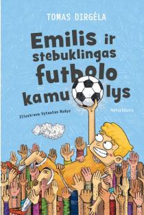 Emilis ir stebuklingas futbolo kamuolys | Tomas Dirgėla