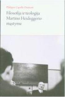 Filosofija ir teologija Martino Heideggerio mąstyme | Capelle-Dumont Philippe