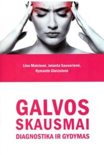 Galvos skausmai (knyga su defektais) | Lina Malcienė, Jolanta Sauserienė, Rymantė Gleiznienė