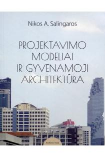 Projektavimo modeliai ir gyvenamoji architektūra | Nikos A. Salingaros