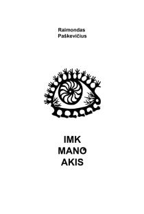 Imk mano akis | Raimondas Paškevičius