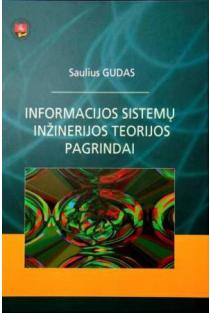 Informacijos sistemų inžinerijos teorijos pagrindai | Saulius Gudas
