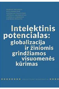 Intelektinis potencialas: globalizacija ir žiniomis grindžiamos visuomenės kūrimas | Borisas Melnikas, Eugenijus Chlivickas, Rūta Banelienė