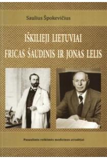 Iškilieji lietuviai Fricas Šaudinis ir Jonas Lelis | Saulius Špokevičius