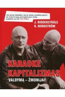 Karaoke kapitalizmas. Valdymą - žmonijai! | Jonas Ridderstrale, Kjell Nordstrom