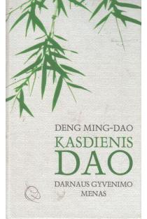 Kasdienis Dao: darnaus gyvenimo menas | Deng Ming-Dao