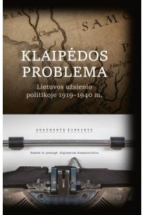 Klaipėdos problema Lietuvos užsienio politikoje, 1919–1940 m. | Algimantas Kasparavičius