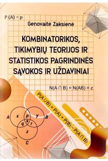 Kombinatorikos, tikimybių teorijos ir statistikos pagrindinės sąvokos ir uždaviniai | Genovaitė Zaksienė