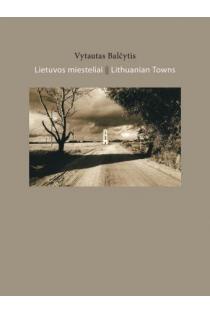 Lietuvos miesteliai / Lithuanian Towns | Vytautas Balčytis