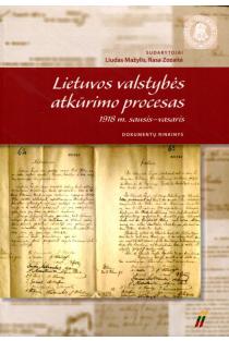 Lietuvos valstybės atkūrimo procesas 1918 m. sausis-vasaris. Dokumentų rinkinys | Liudas Mažylis, Rasa Zozaitė