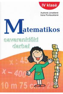 Matematikos savarankiški darbai, IV klasei | Audronė Jonaitienė, Irena Povilauskienė