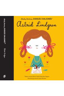 Mažų žmonių didelės svajonės. Astrid Lindgren | Maria Isabel Sanchez Vegara
