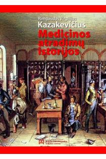 Medicinos atradimų istorijos | Rimgaudas Virgilijus Kazakevičius