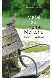 Metai su Thomu Mertonu. Kasdienės meditacijos | Thomas Merton