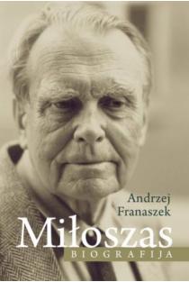 Miloszas. Biografija | Andrzej Franaszek