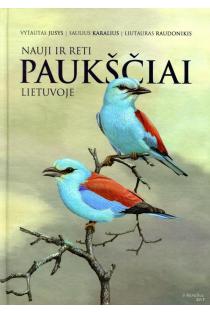 Nauji ir reti paukščiai Lietuvoje | Liutauras Raudonikis, Saulius Karalius, Vytautas Jusys