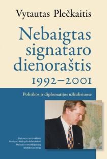 Nebaigtas signataro dienoraštis, 1992–2001. Politikos ir diplomatijos užkulisiuose | Vytautas Plečkaitis