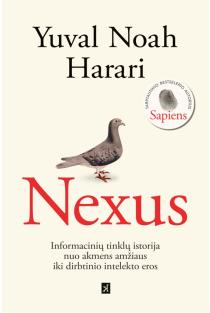 Nexus. Informacinių tinklų istorija nuo akmens amžiaus iki dirbtinio intelekto eros | Yuval Noah Harari