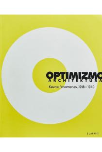 Optimizmo architektūra, Kauno fenomenas 1918 - 1940 | Marija Drėmaitė