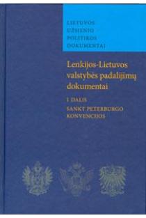 Lenkijos - Lietuvos valstybės padalijimų dokumentai. 1 dalis. Sankt Peterburgo konvencijos | Ramunė Šmigelskytė-Stukienė