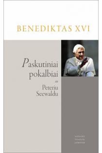 Paskutiniai pokalbiai su Peteriu Seewaldu | Joseph Ratzinger / Benediktas XVI