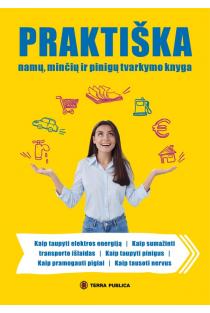 Praktiška namų, minčių ir pinigų tvarkymo knyga | Aušra Levanienė, Jurgita Barišauskienė, Rasa Banelė, Rūta Steponavičienė