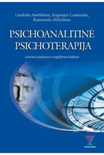 Psichoanalitinė psichoterapija | Eugenijus Laurinaitis, Liudmila Andrikienė, Raimundas Milašiūnas