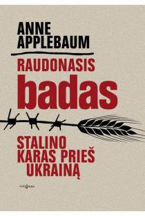 Raudonasis badas. Stalino karas prieš Ukrainą | Anne Applebaum