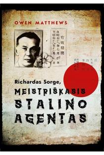 Richardas Sorge, meistriškasis Stalino agentas | Owen Matthews