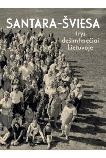 Santara-Šviesa. Trys dešimtmečiai Lietuvoje | Arūnas Sverdiolas, Darius Kuolys