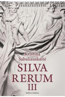 Silva Rerum III | Kristina Sabaliauskaitė