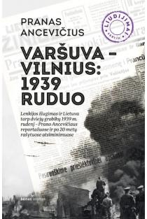 Varšuva – Vilnius: 1939 ruduo. Straipsnių ir atsiminimų rinkinys | Pranas Ancevičius