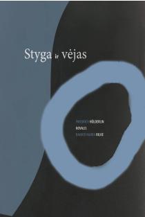 Styga ir vėjas | Friedrich Hölderlin, Novalis, Raineris Marija Rilkė (Rainer Maria Rilke)