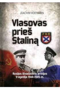 Vlasovas prieš Staliną. Rusijos išvadavimo armijos tragedija 1944–1945 m. (knyga su defektais) | Joachim Hoffmann