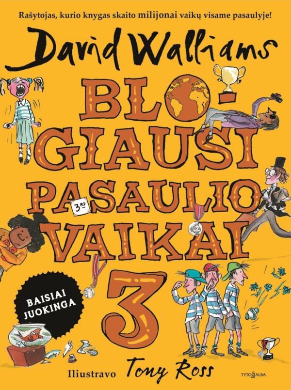 Blogiausi Pasaulio Vaikai 3 David Walliams Patogupirkti Lt