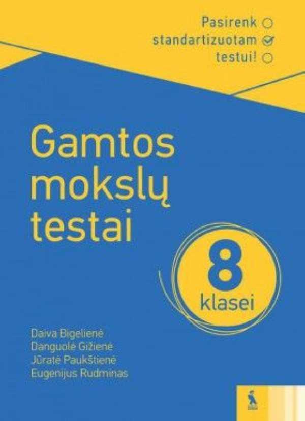 Gamtos Mokslų Testai 8 Klasei Pasirenk Standartizuotam Testui Daiva Bigelienė Danguolė Gizienė Eugenijus Rudminas Juratė Paukstienė Patogupirkti Lt