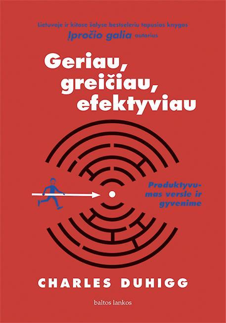 Geriau Greiciau Efektyviau Produktyvumas Versle Ir Gyvenime Charles Duhigg Patogupirkti Lt