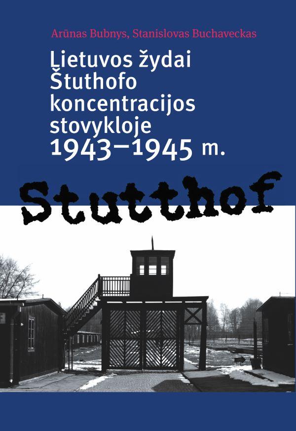 Lietuvos Zydai Stuthofo Koncentracijos Stovykloje 1943 1945 M Arunas Bubnys Stanislovas Buchaveckas Patogupirkti Lt