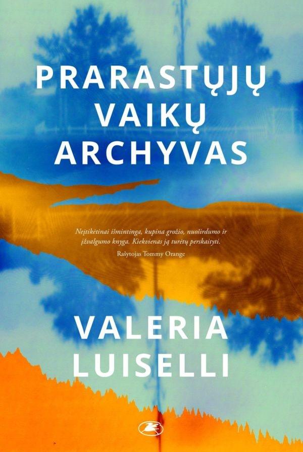 Prarastųjų Vaikų Archyvas Valeria Luiselli Patogupirkti Lt