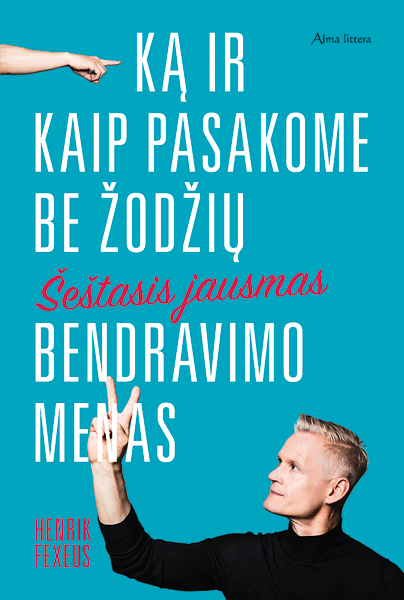 Sestasis Jausmas Bendravimo Menas Ka Ir Kaip Pasakome Be Zodzių Henrik Fexeus Patogupirkti Lt