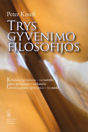 Trys Gyvenimo Filosofijos Peter Kreeft Patogupirkti Lt